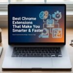 Best Chrome extensions that improve productivity and browsing speed